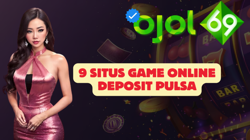 9 Situs Game Online Deposit Pulsa