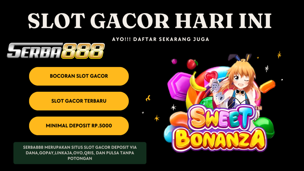 Serba888: Bandar Slot Gacor Hari Ini Deposit 5000