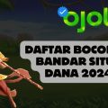 Daftar Bocoran Bandar Situs Dana 2024