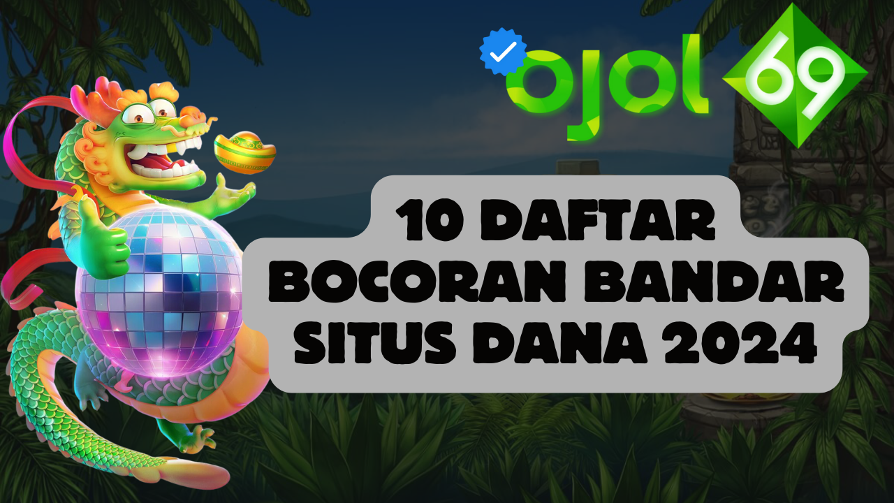 10 Daftar Bocoran Bandar Situs Dana 2024