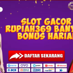 SLOT GACOR RUPIAH369 BANYAK BONUS HARIAN