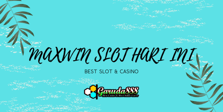 GARUDA888: MAXWIN SLOT HARI INI