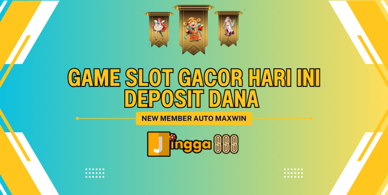 GAME SLOT GACOR HARI INI DEPOSIT DANA