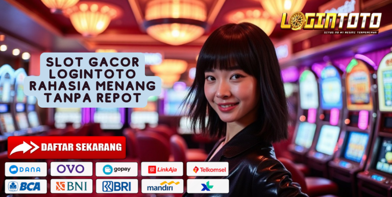 SLOT GACOR LOGINTOTO RAHASIA MENANG TANPA REPOT